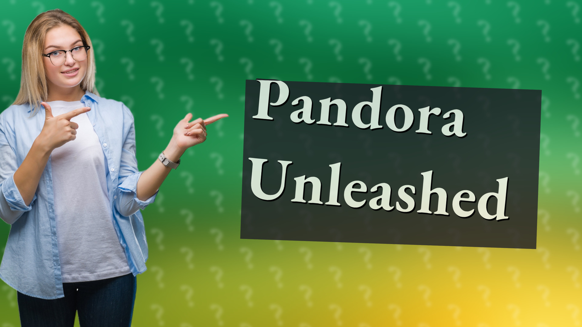 Pandora Unleashed