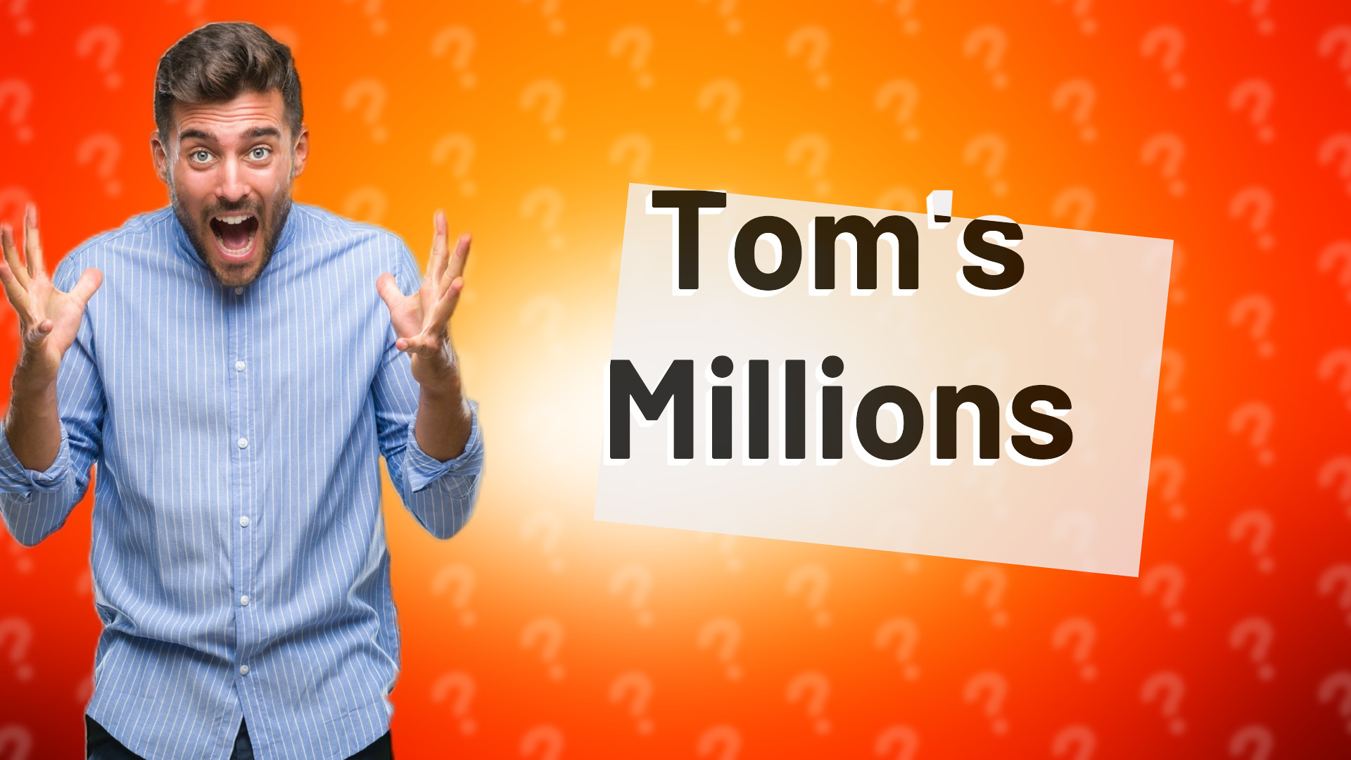 Tom's Millions