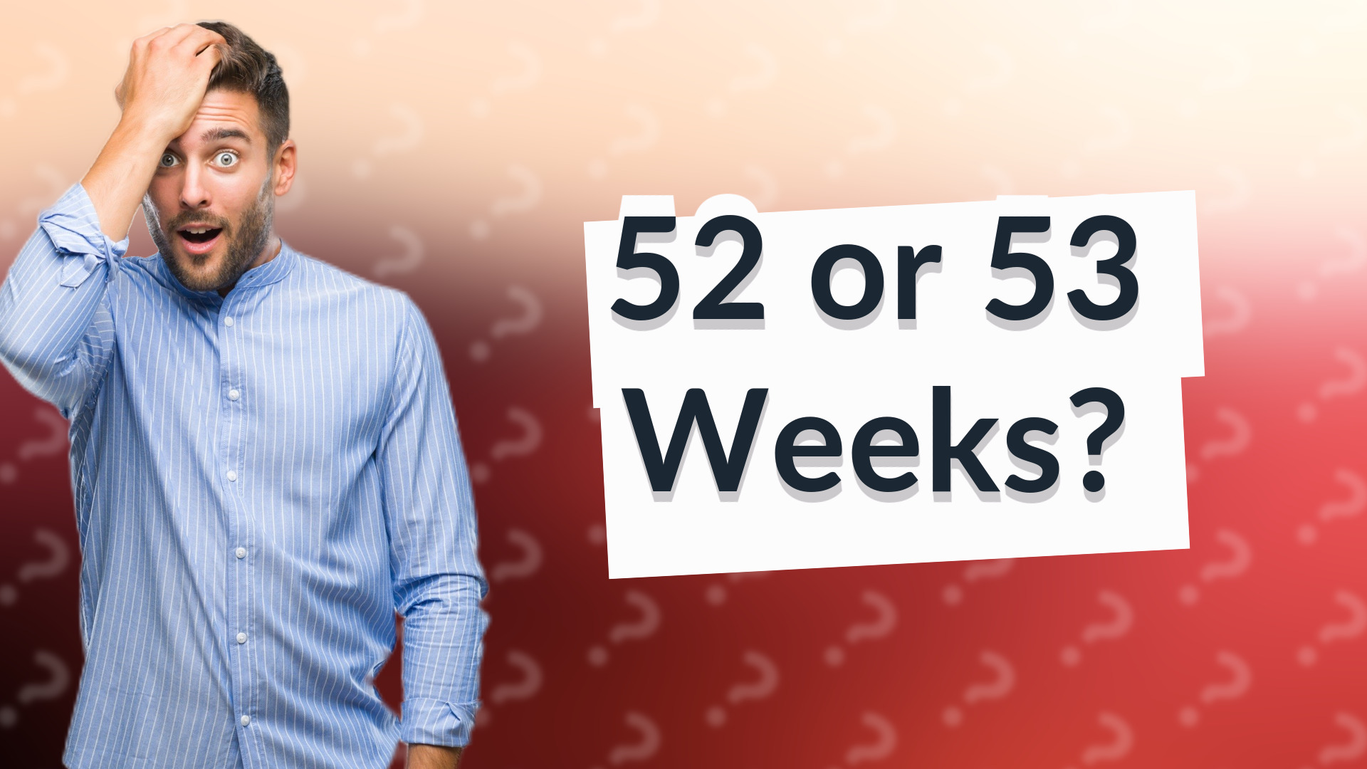 52 or 53 Weeks?