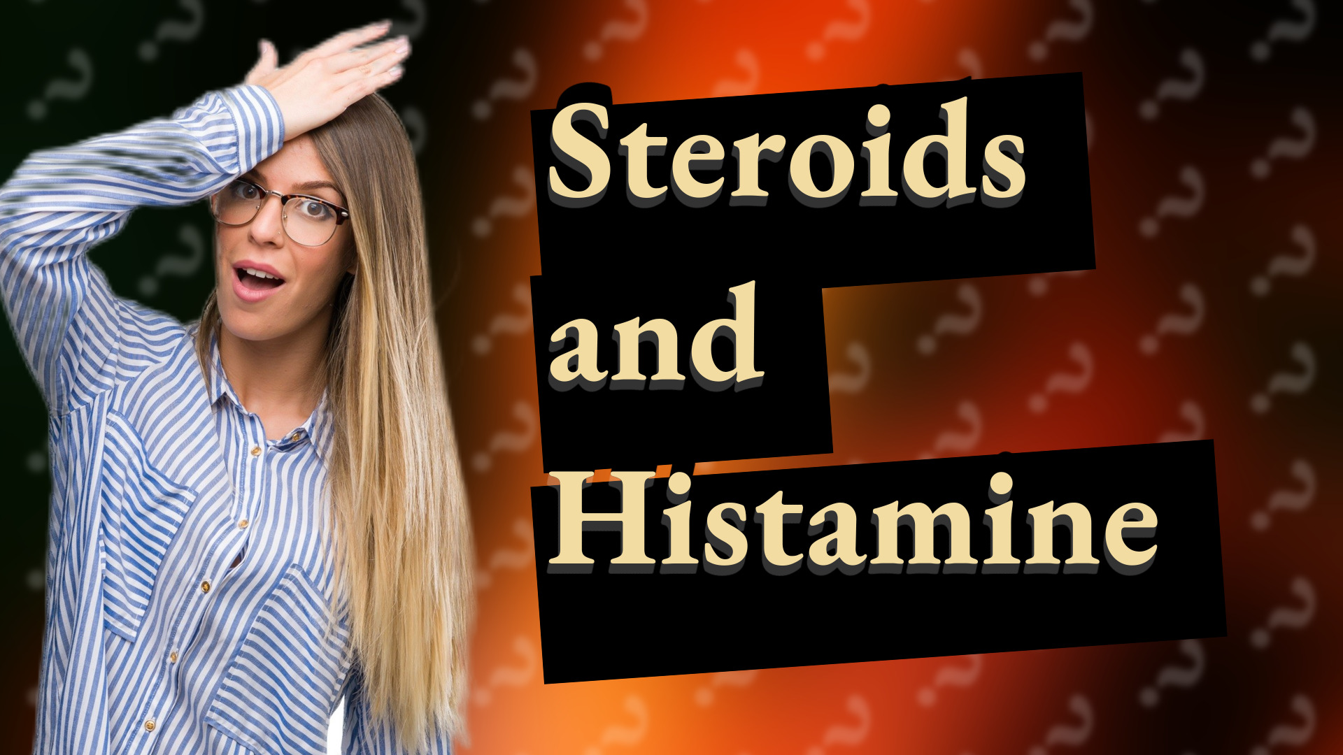 Steroids and Histamine