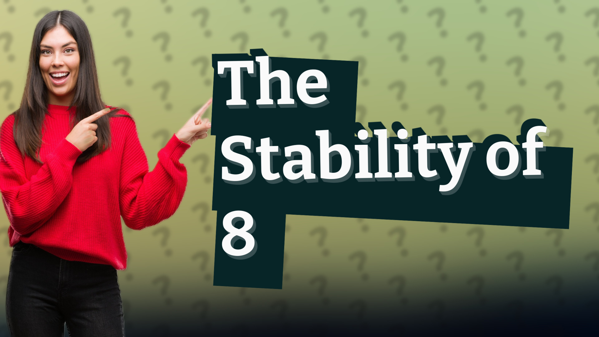 The Stability of 8
