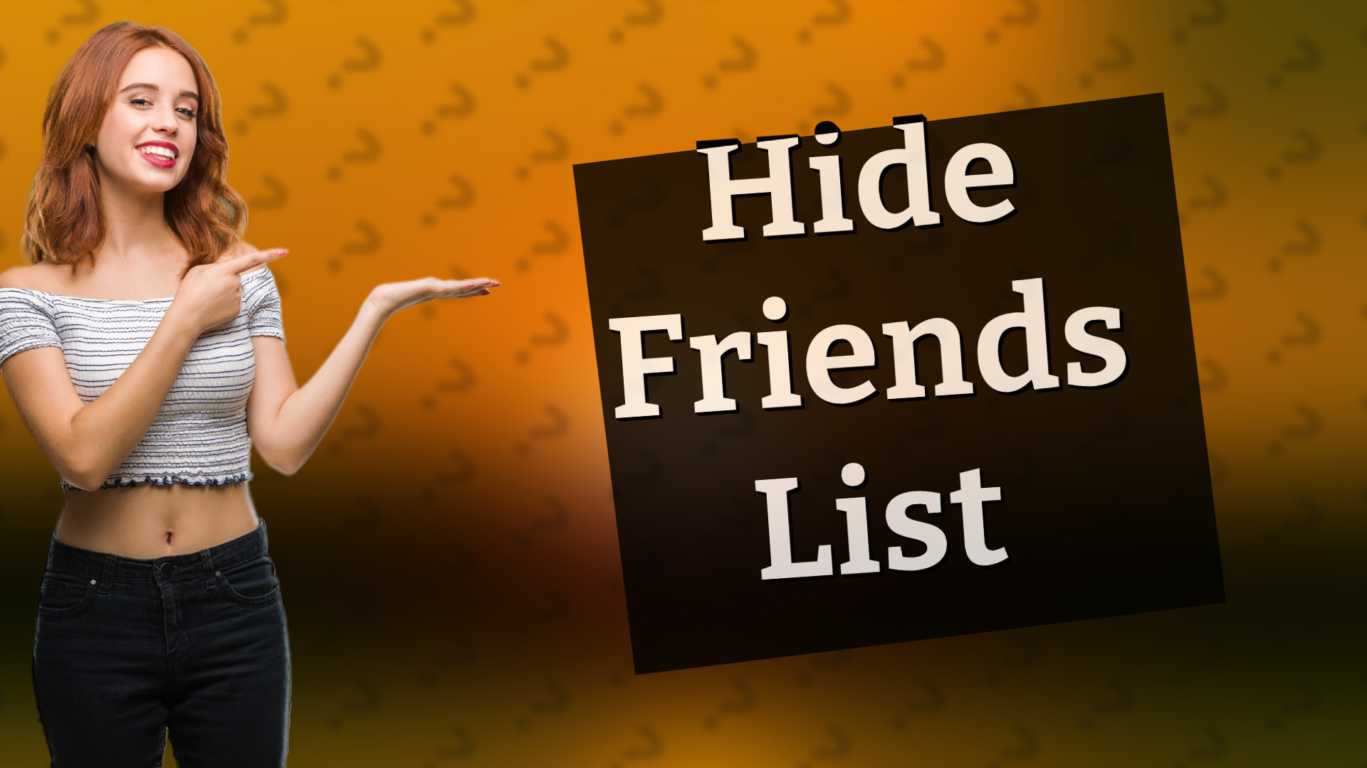 Hide Friends List