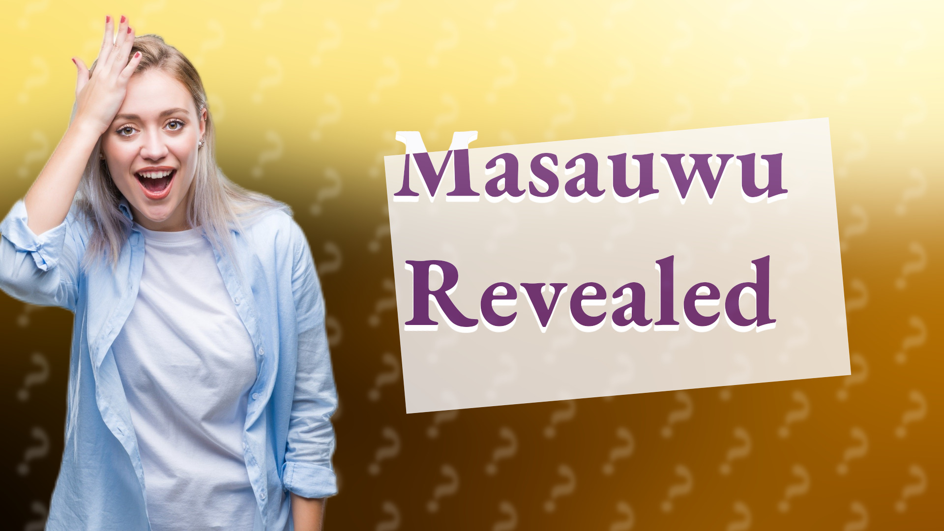 Masauwu Revealed