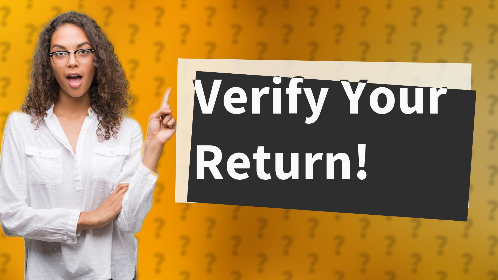Verify Your Return!
