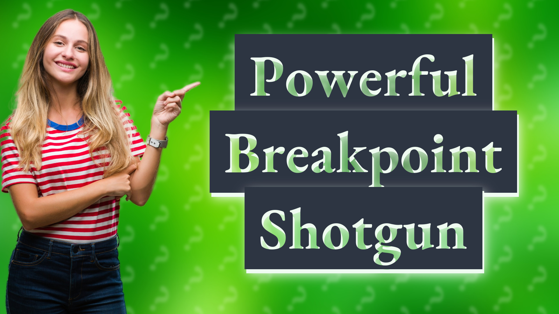 Powerful Breakpoint Shotgun