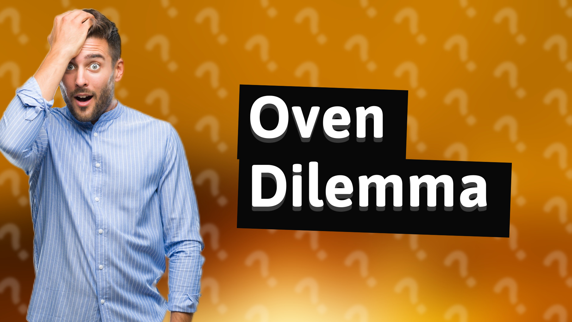 Oven Dilemma