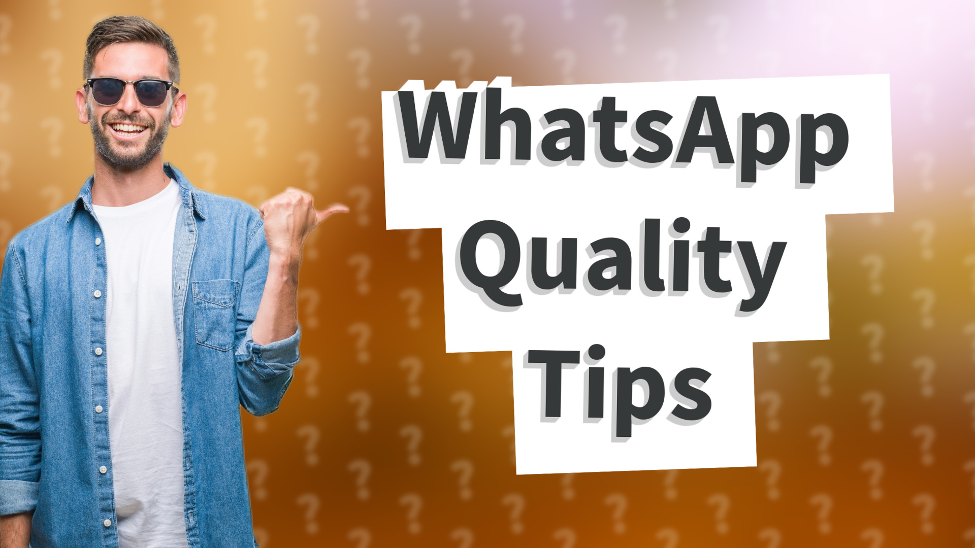 WhatsApp Quality Tips