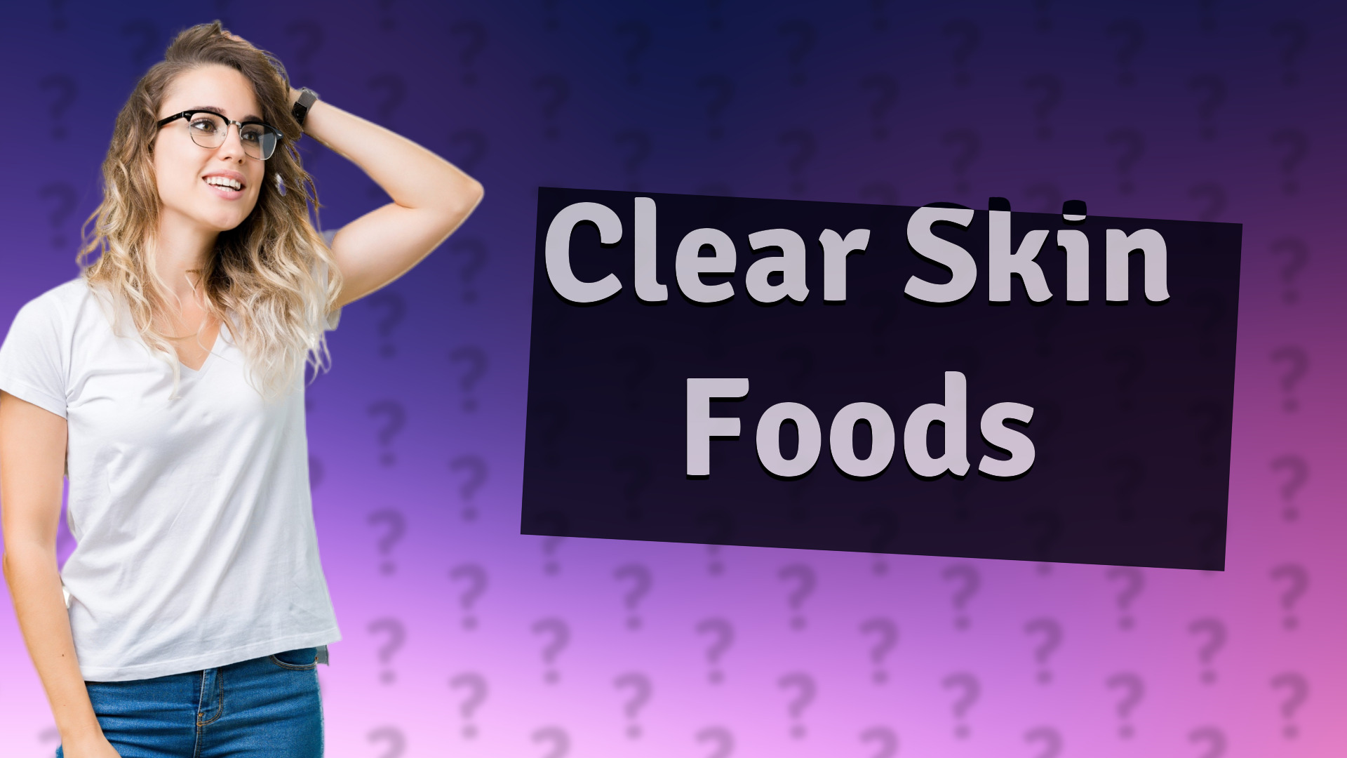 Clear Skin Foods