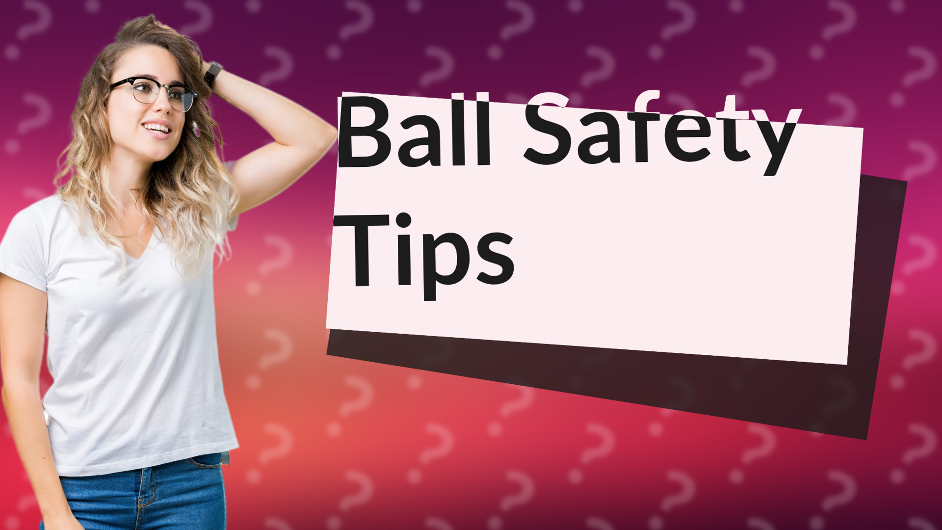 Ball Safety Tips