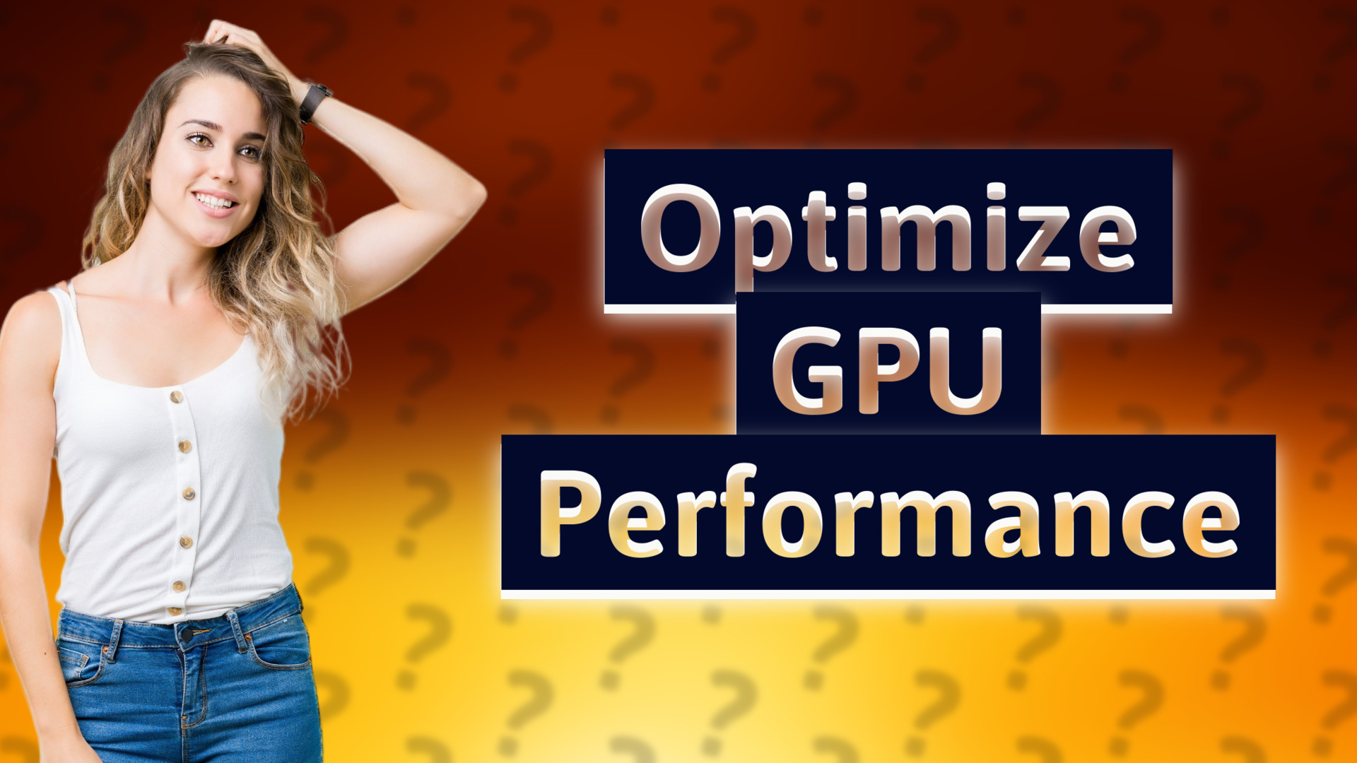 Optimize GPU Performance