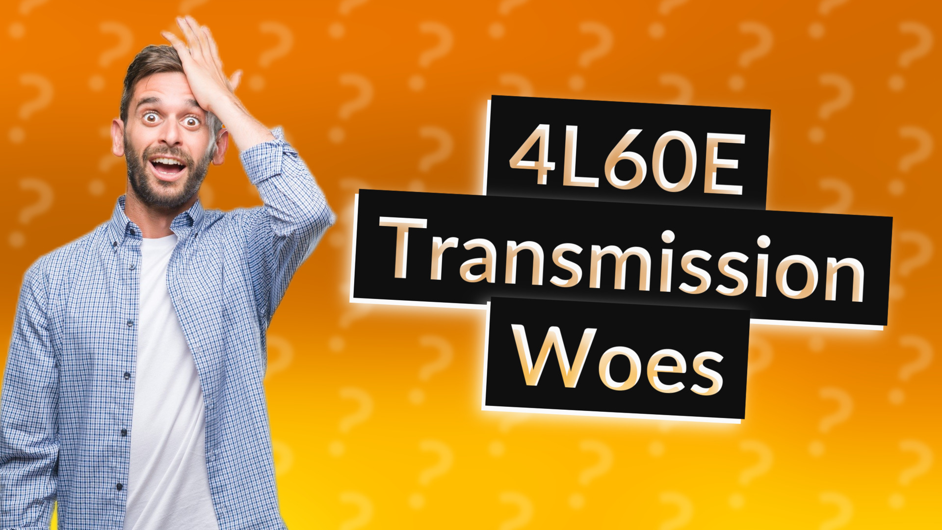 4L60E Transmission Woes