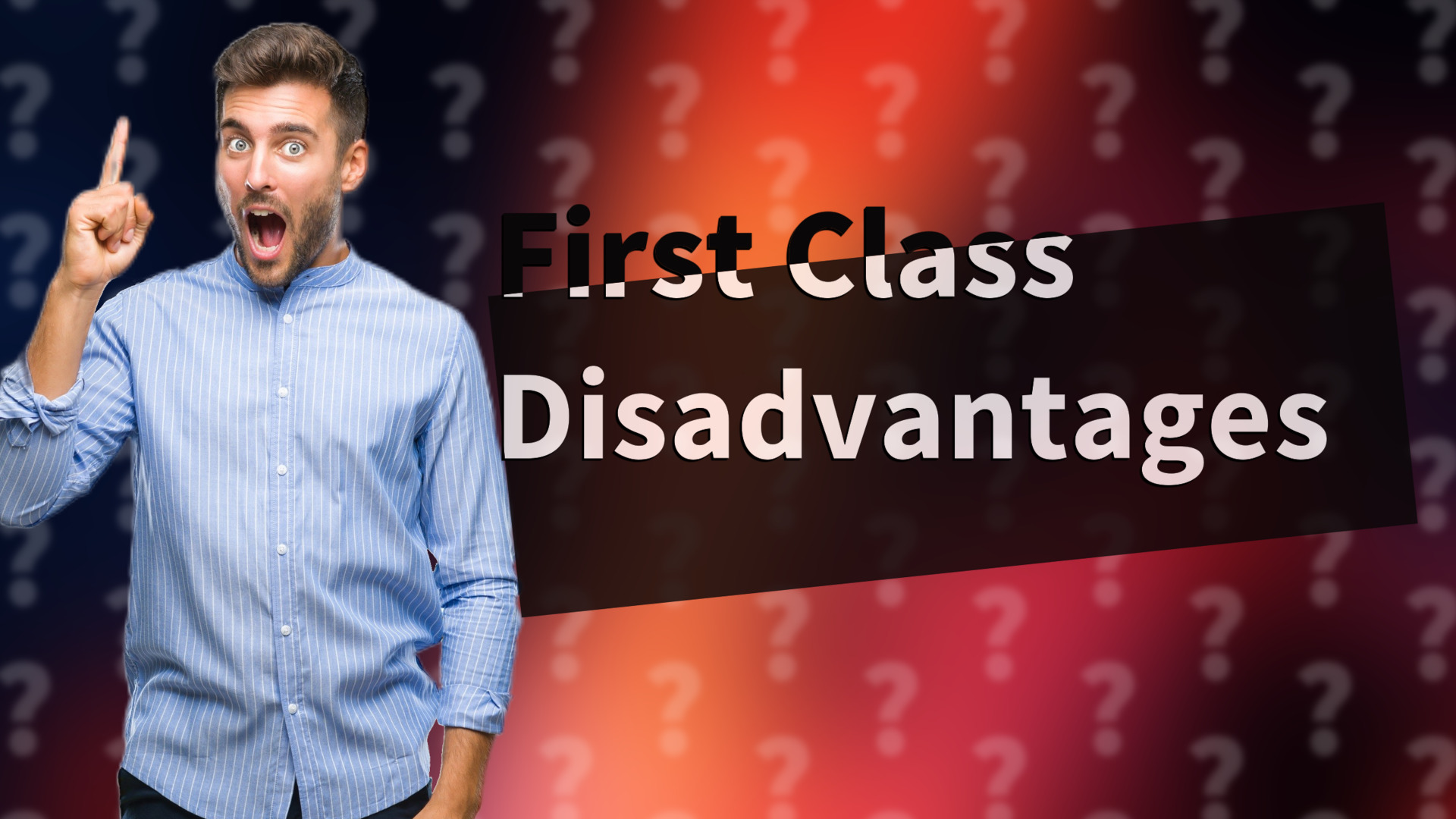 First Class Disadvantages