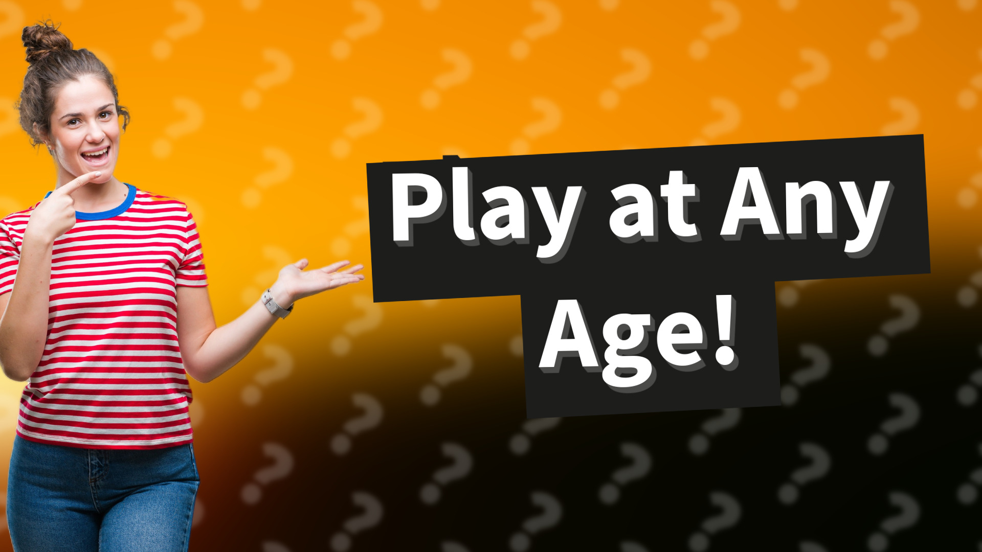 Play at Any Age!