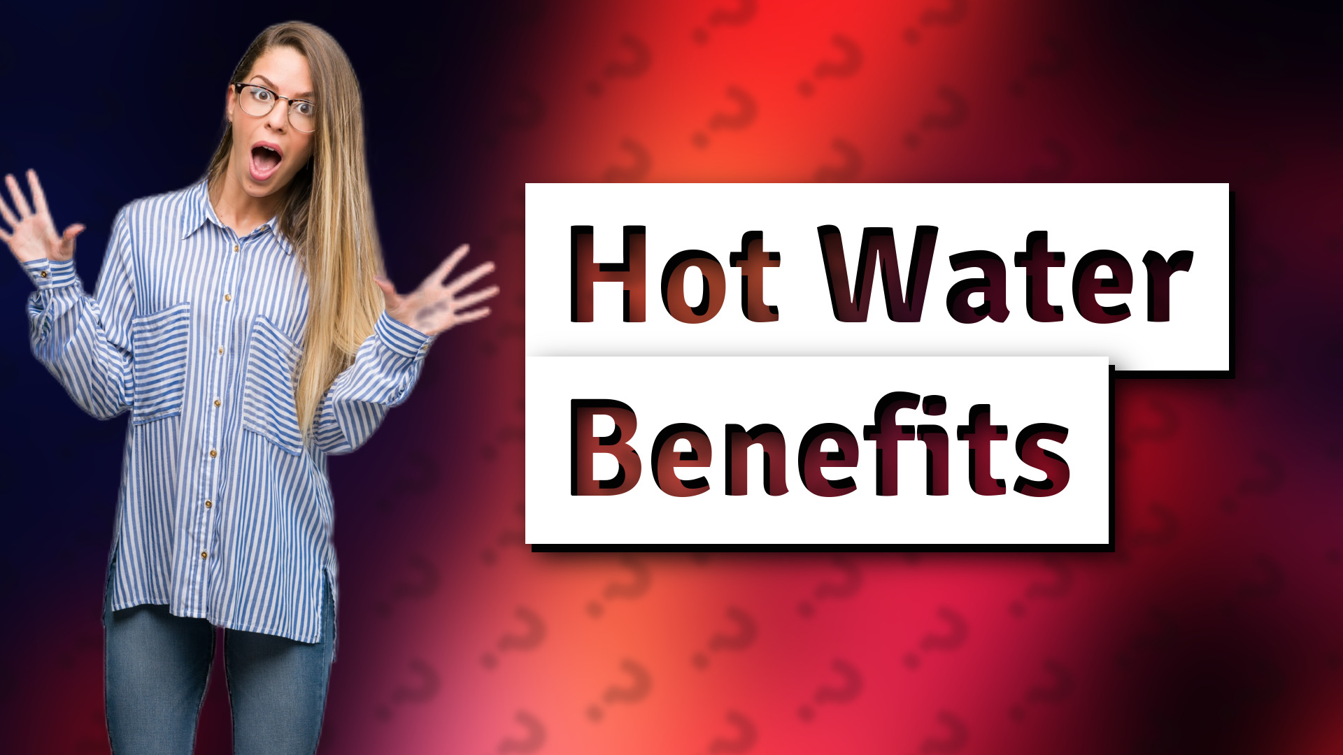 Hot Water Benefits