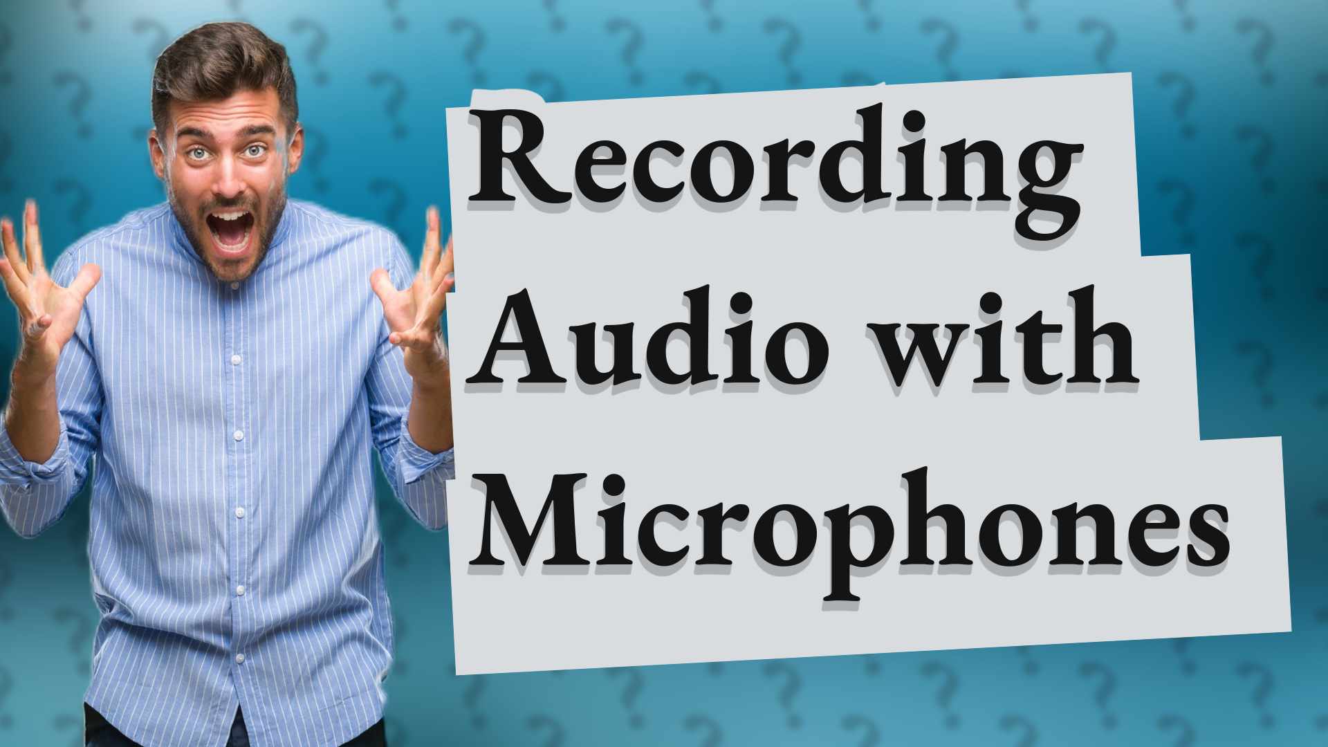 Recording Audio with Microphones