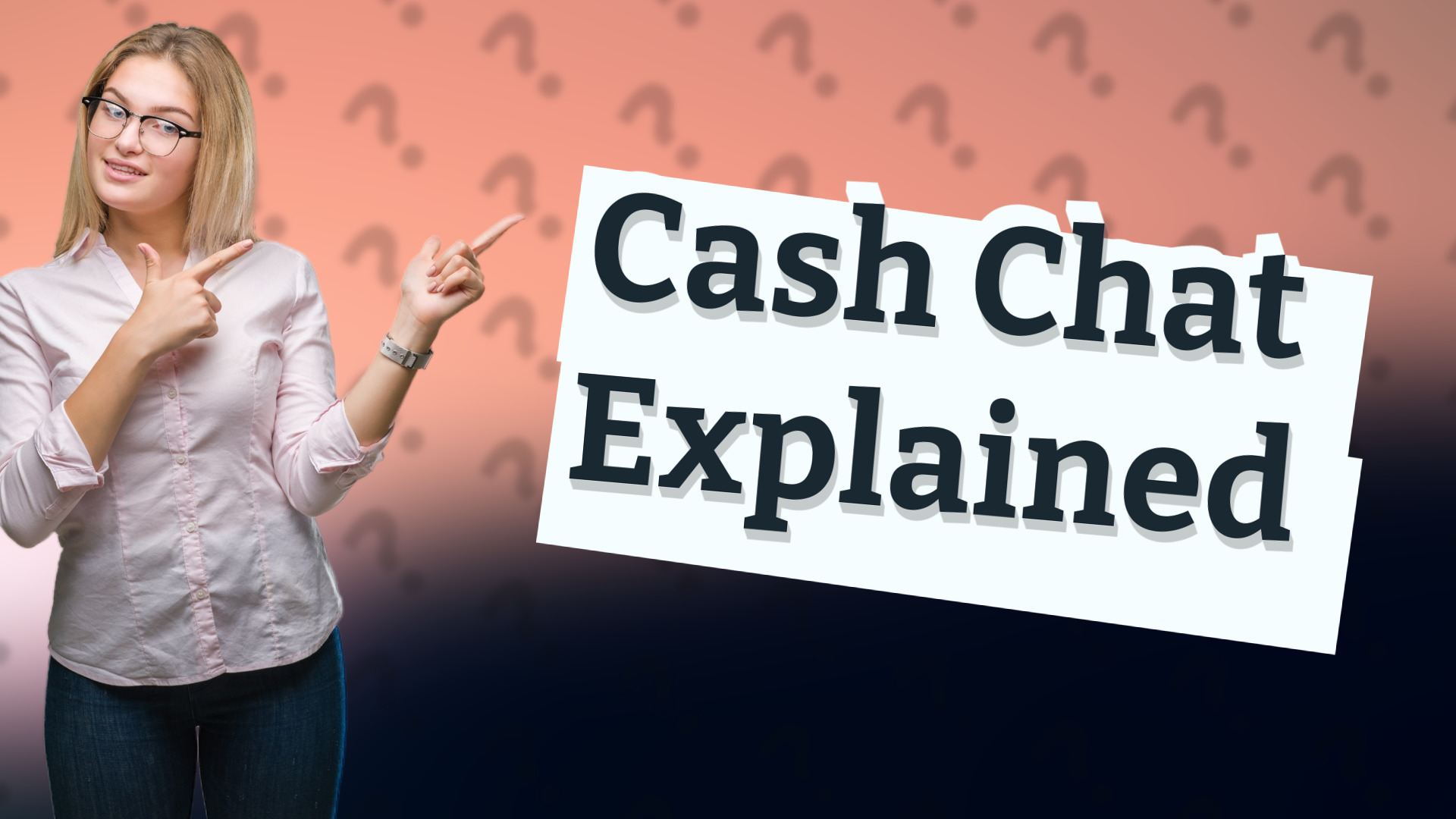 Cash Chat Explained
