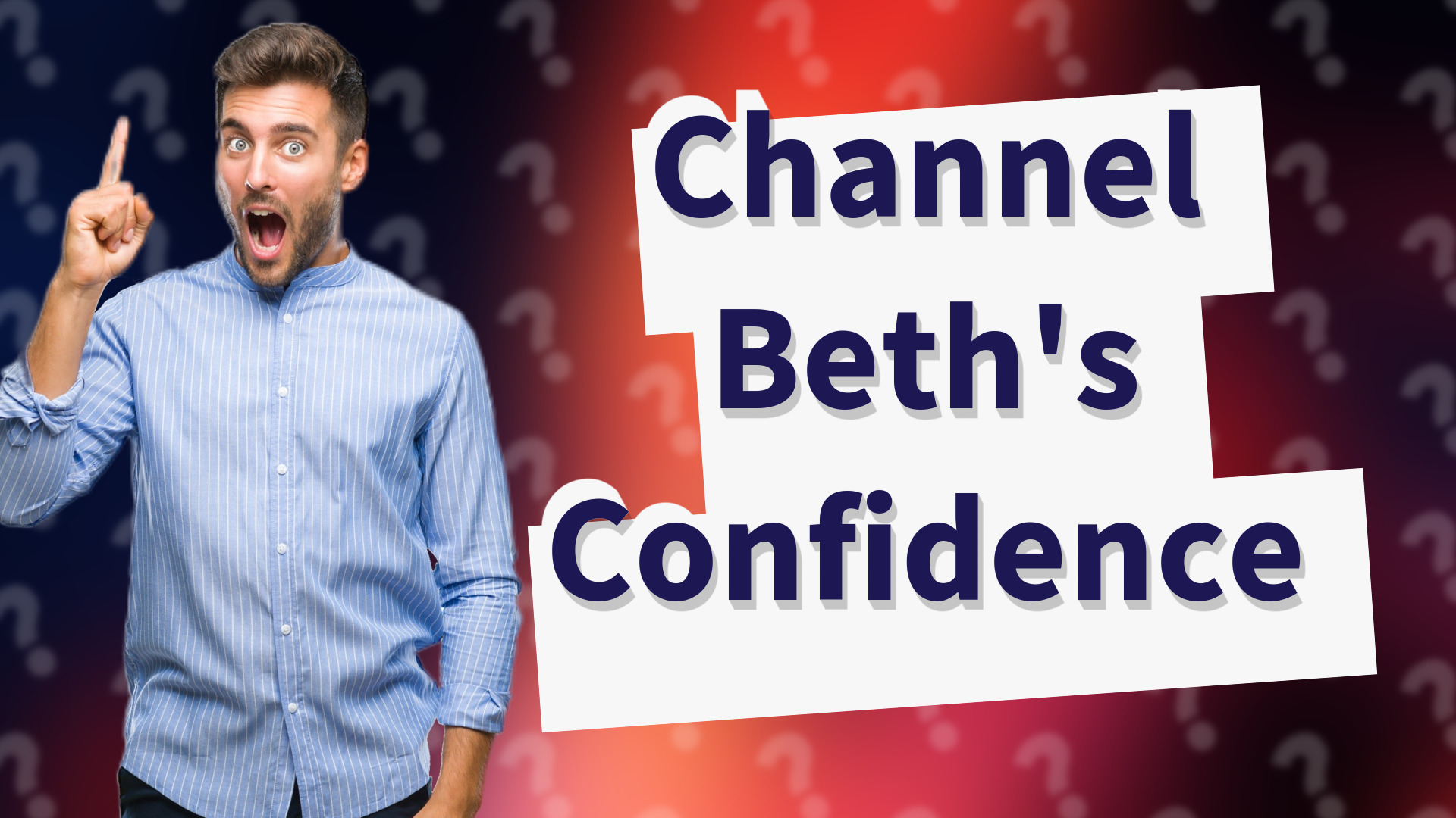 Channel Beth's Confidence