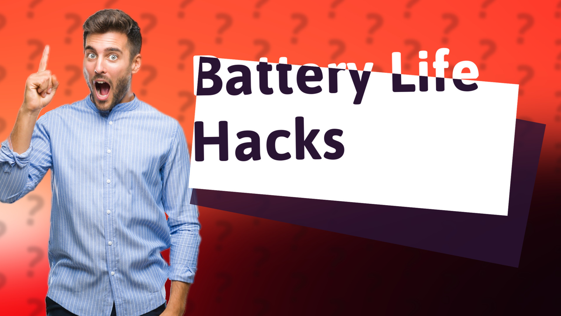 Battery Life Hacks
