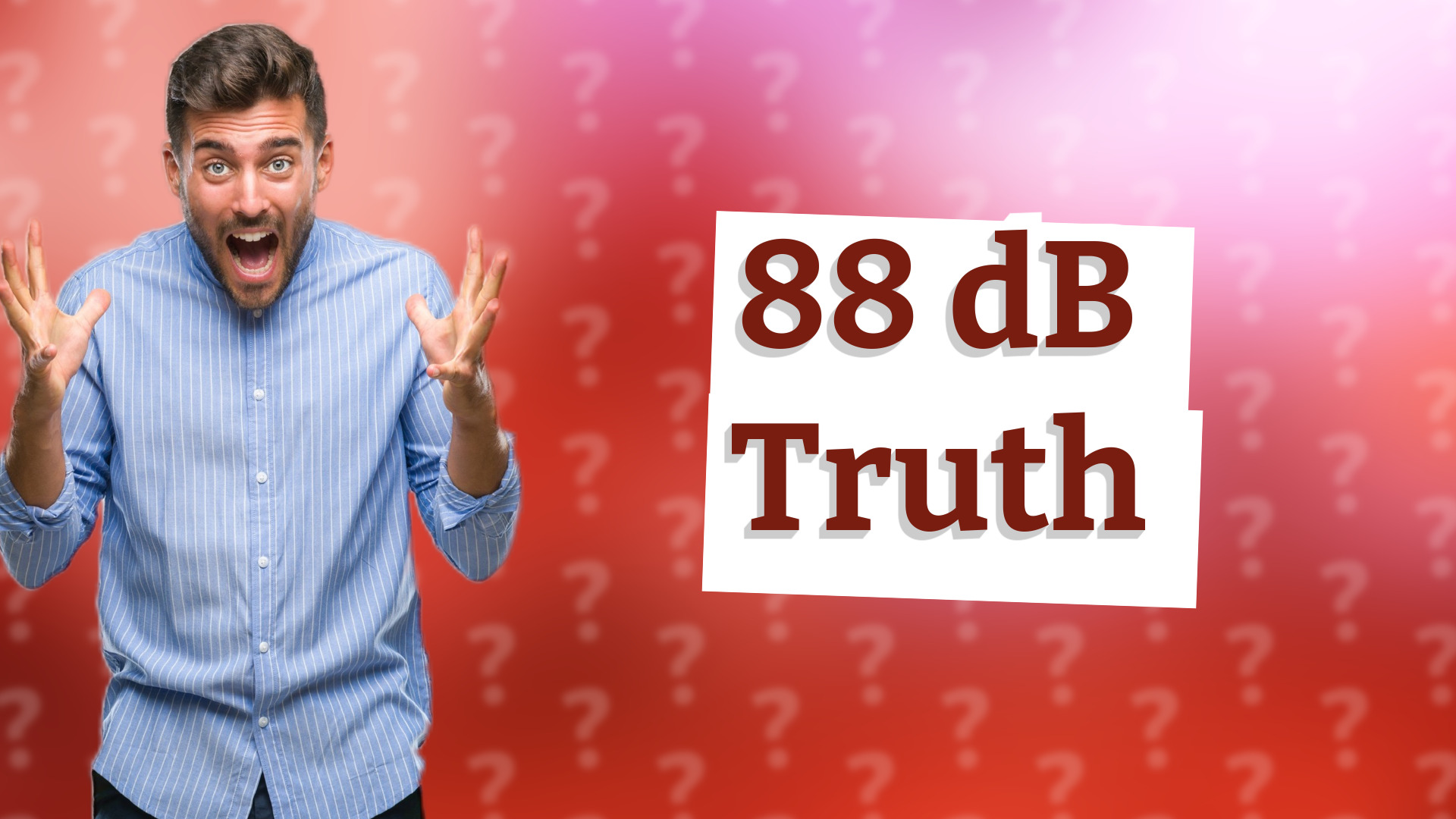 88 dB Truth