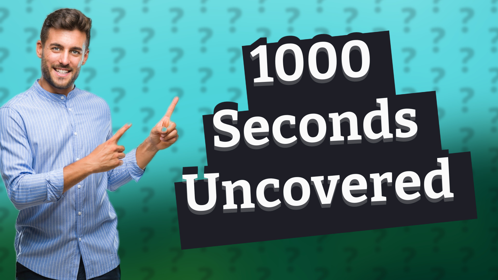 1000 Seconds Uncovered