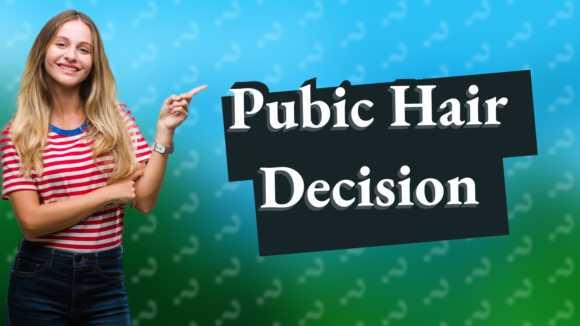 Pubic Hair Decision