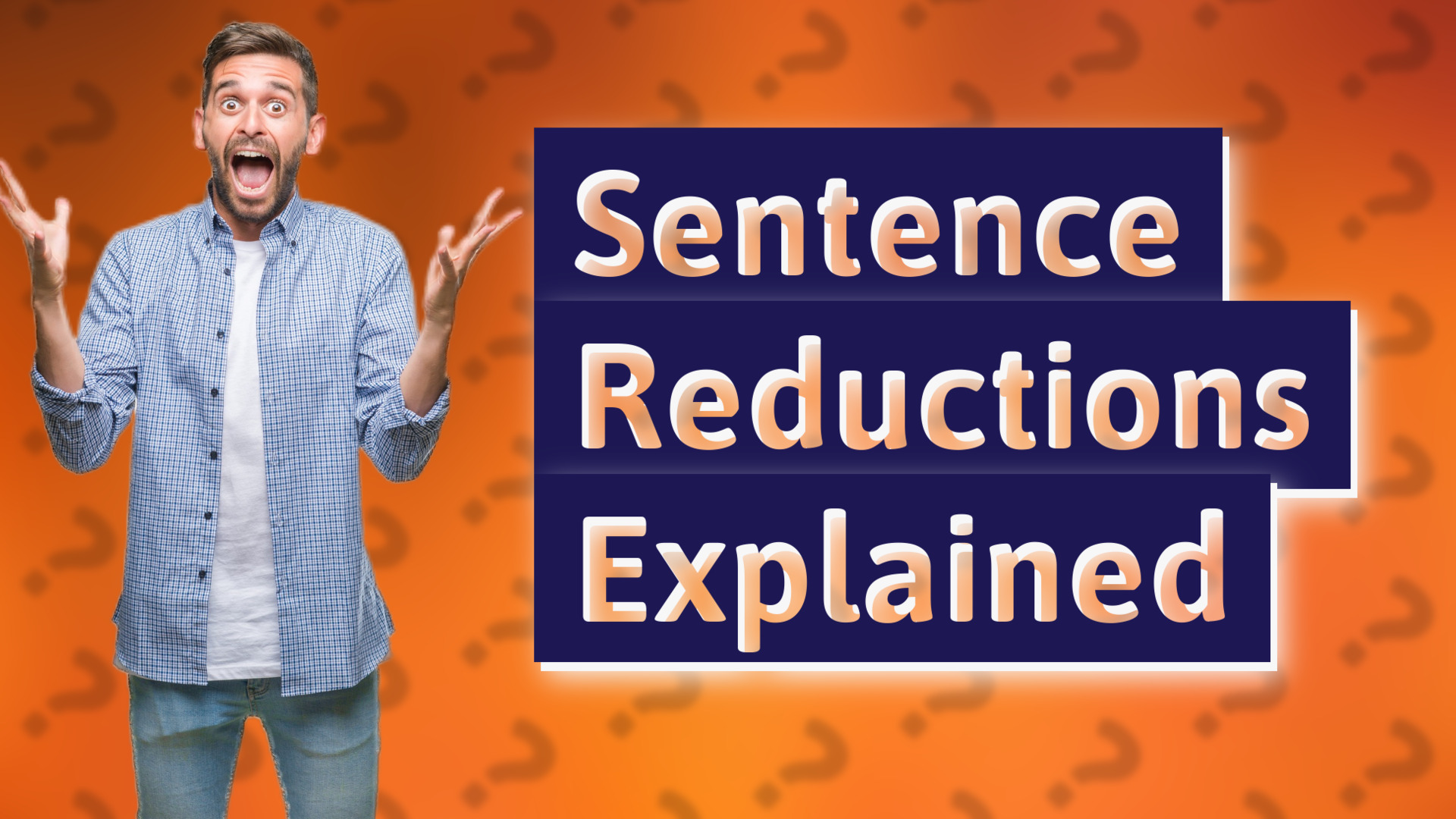 Sentence Reductions Explained