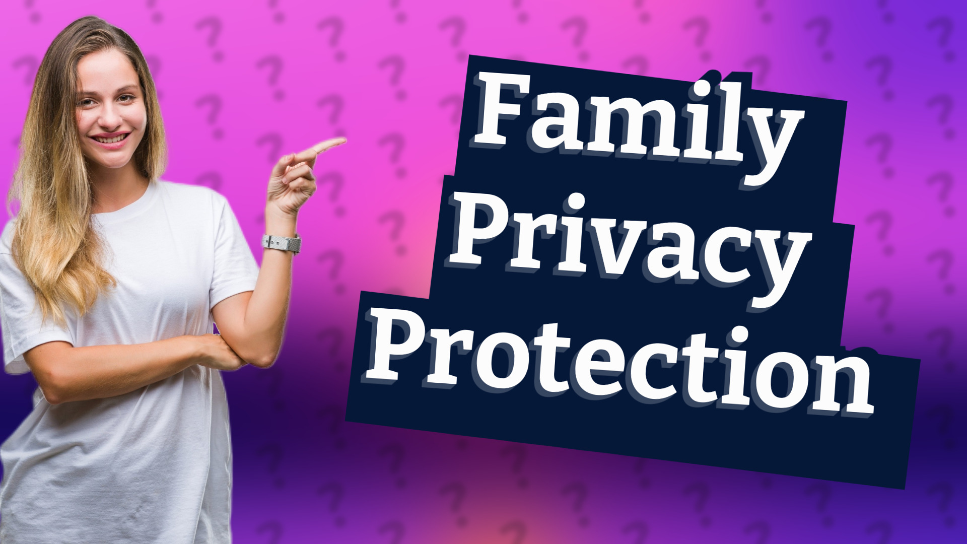 Family Privacy Protection