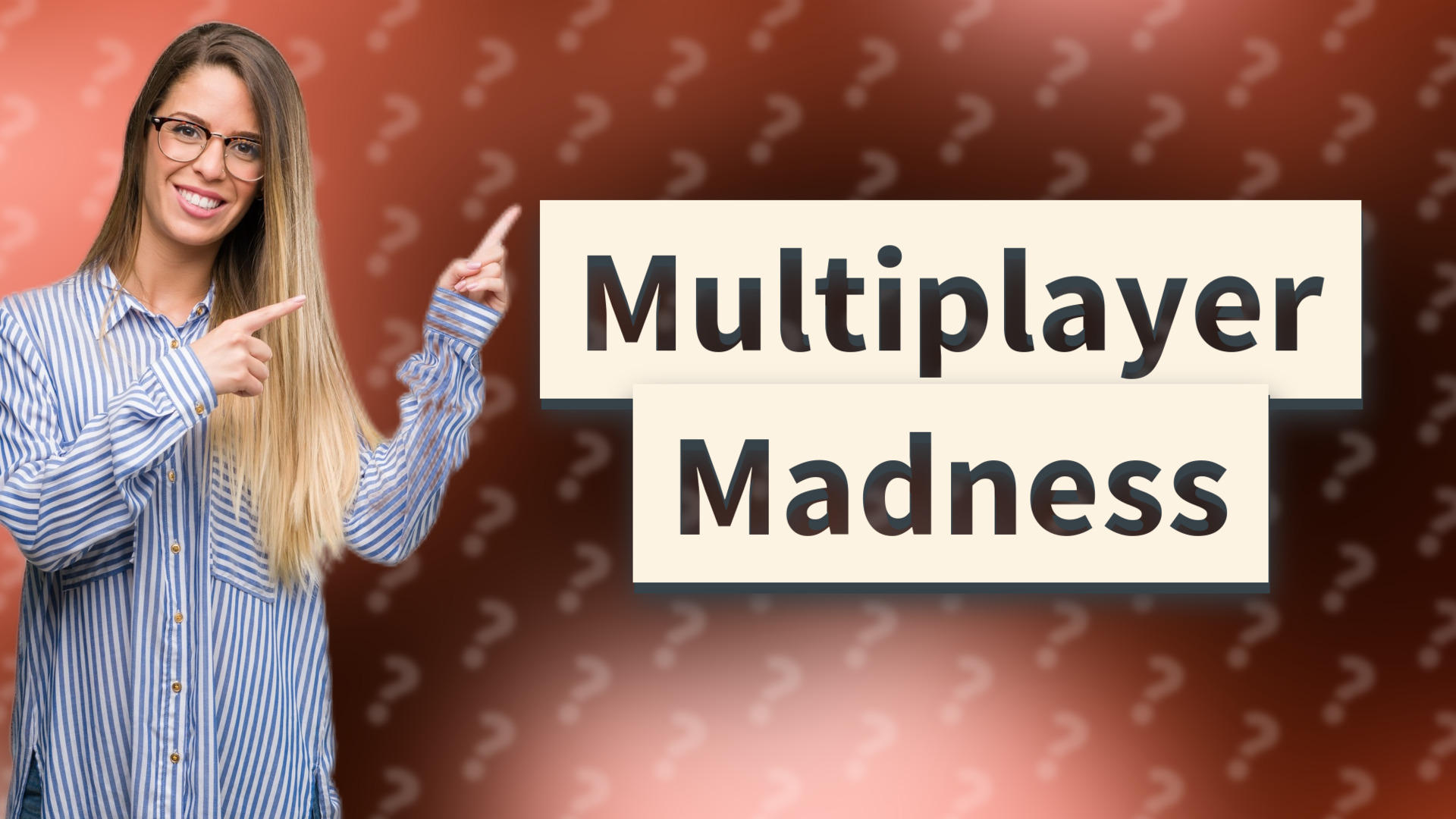 Multiplayer Madness