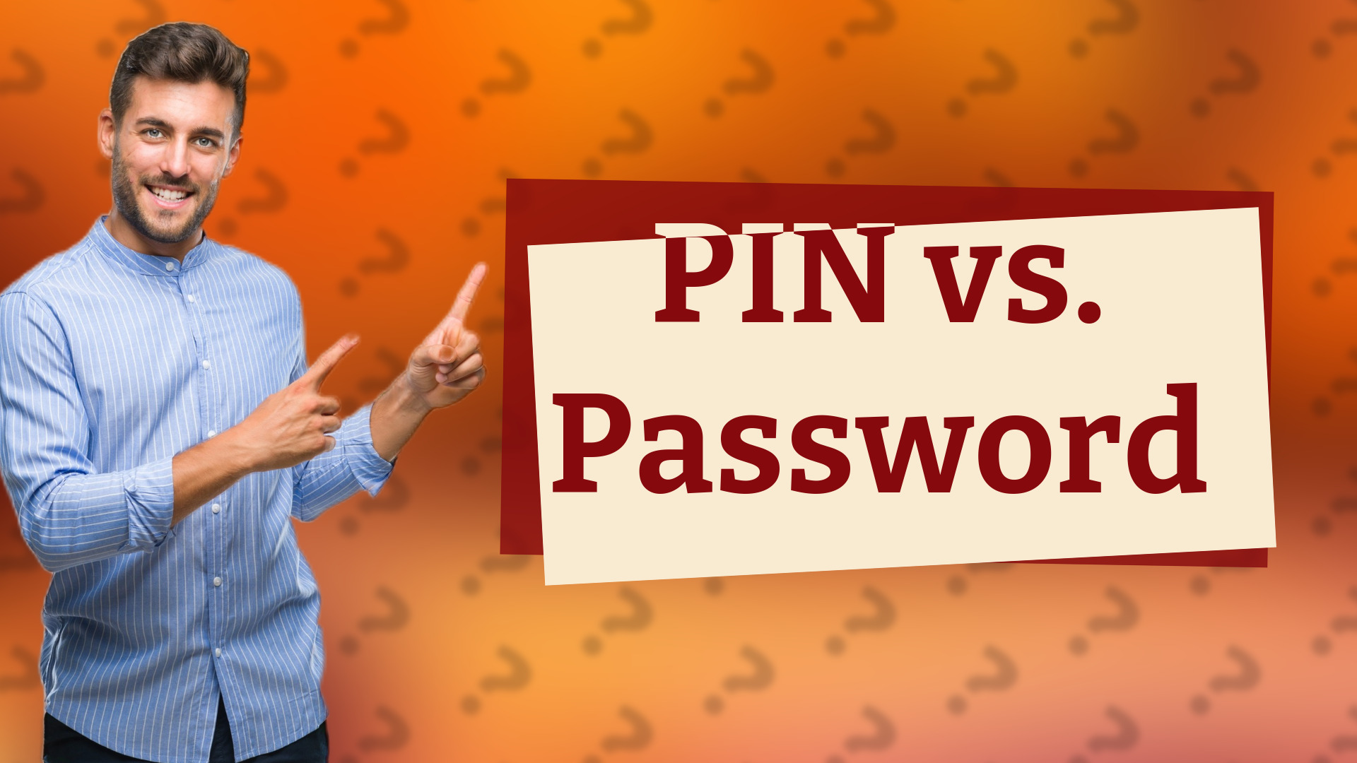 PIN vs. Password