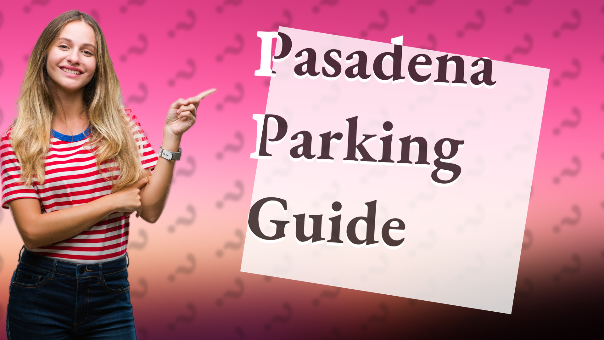 Pasadena Parking Guide