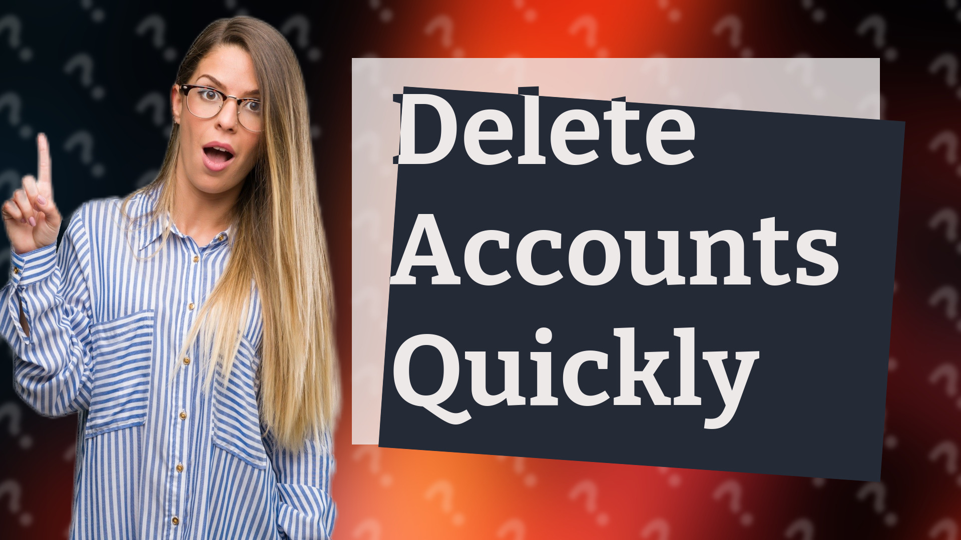 Delete Accounts Quickly