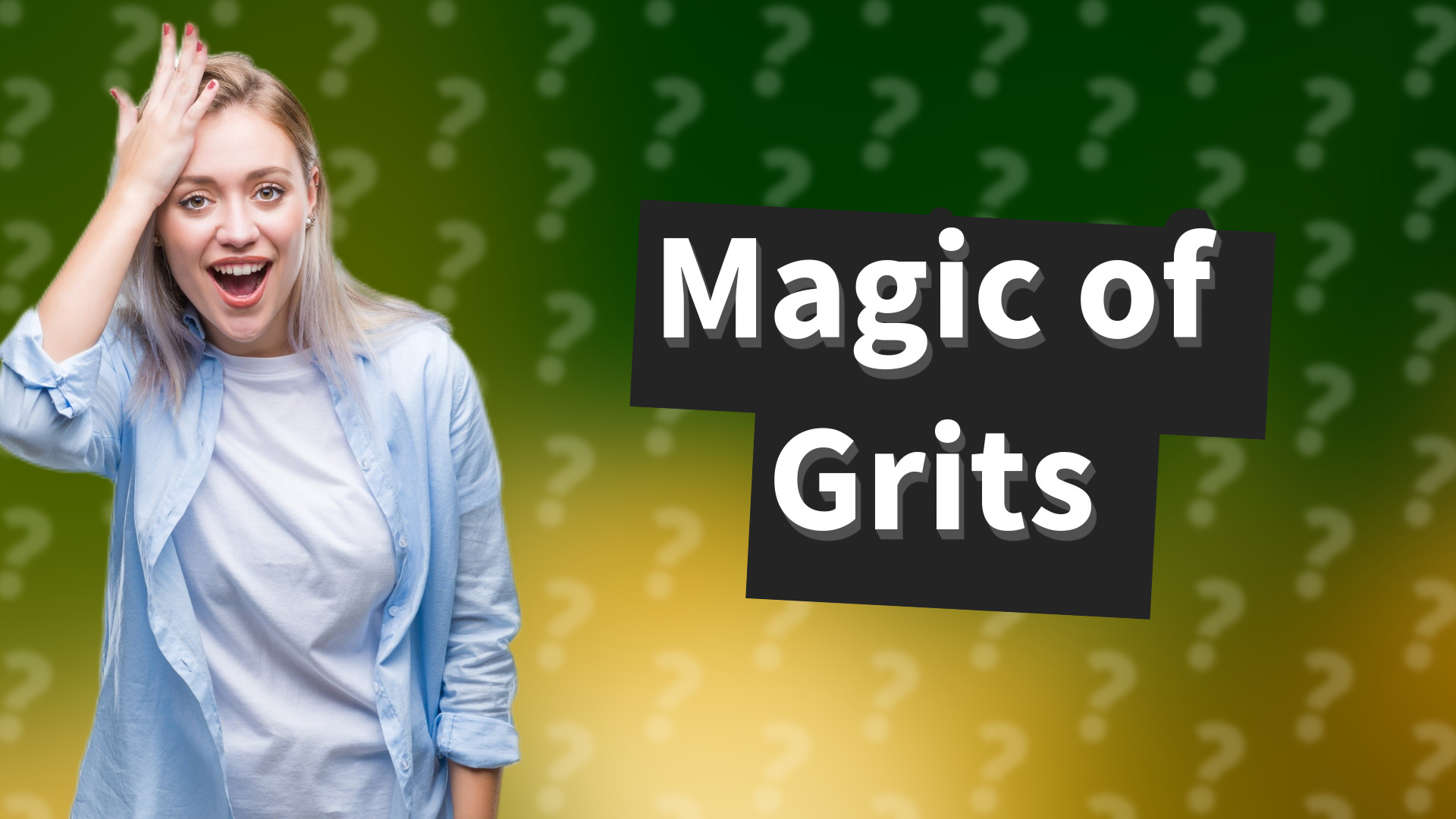 Magic of Grits