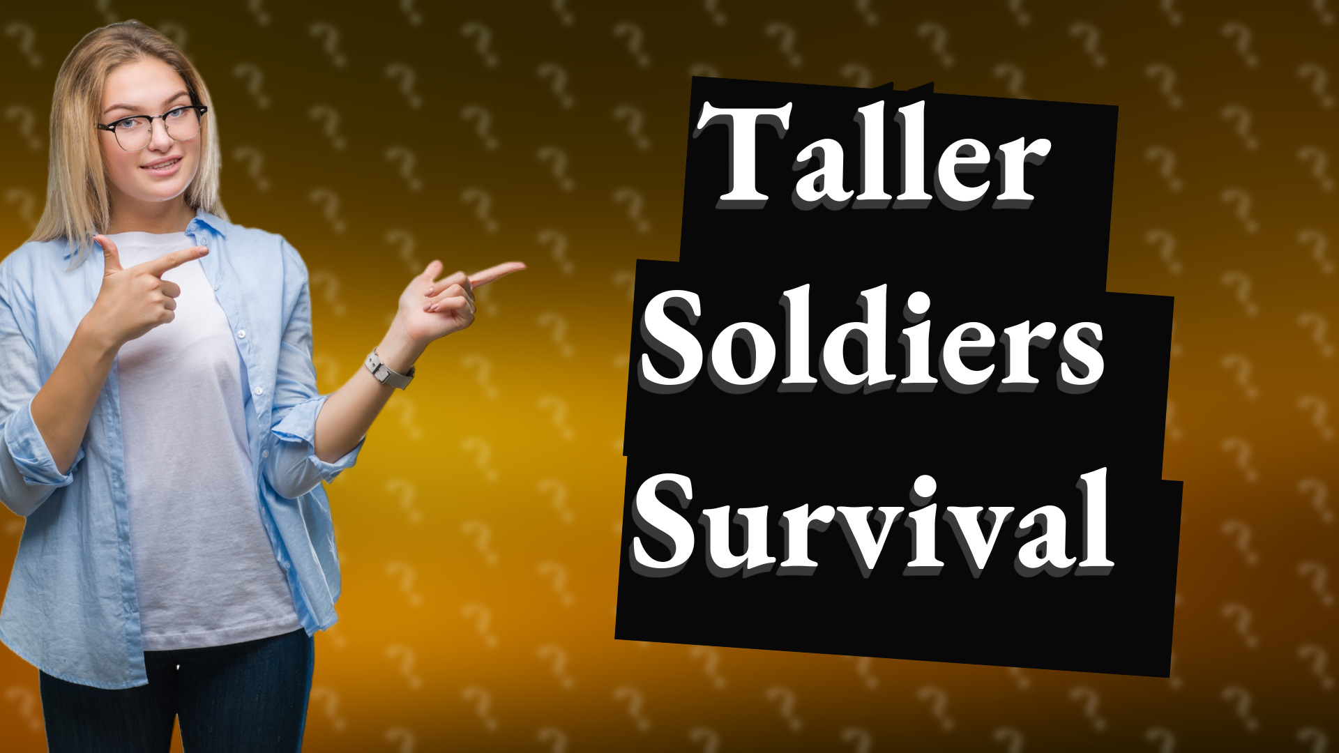 Taller Soldiers Survival