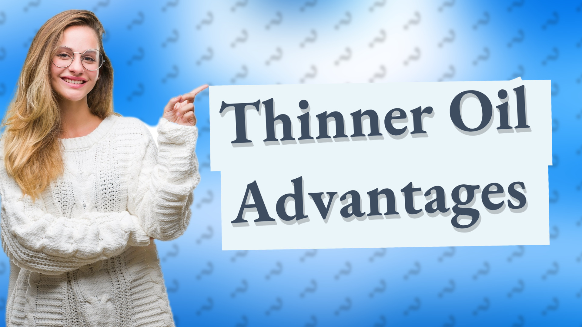 Thinner Oil Advantages