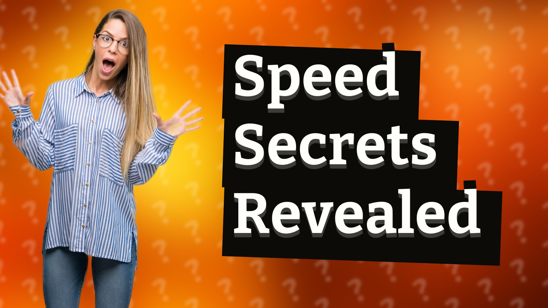 Speed Secrets Revealed