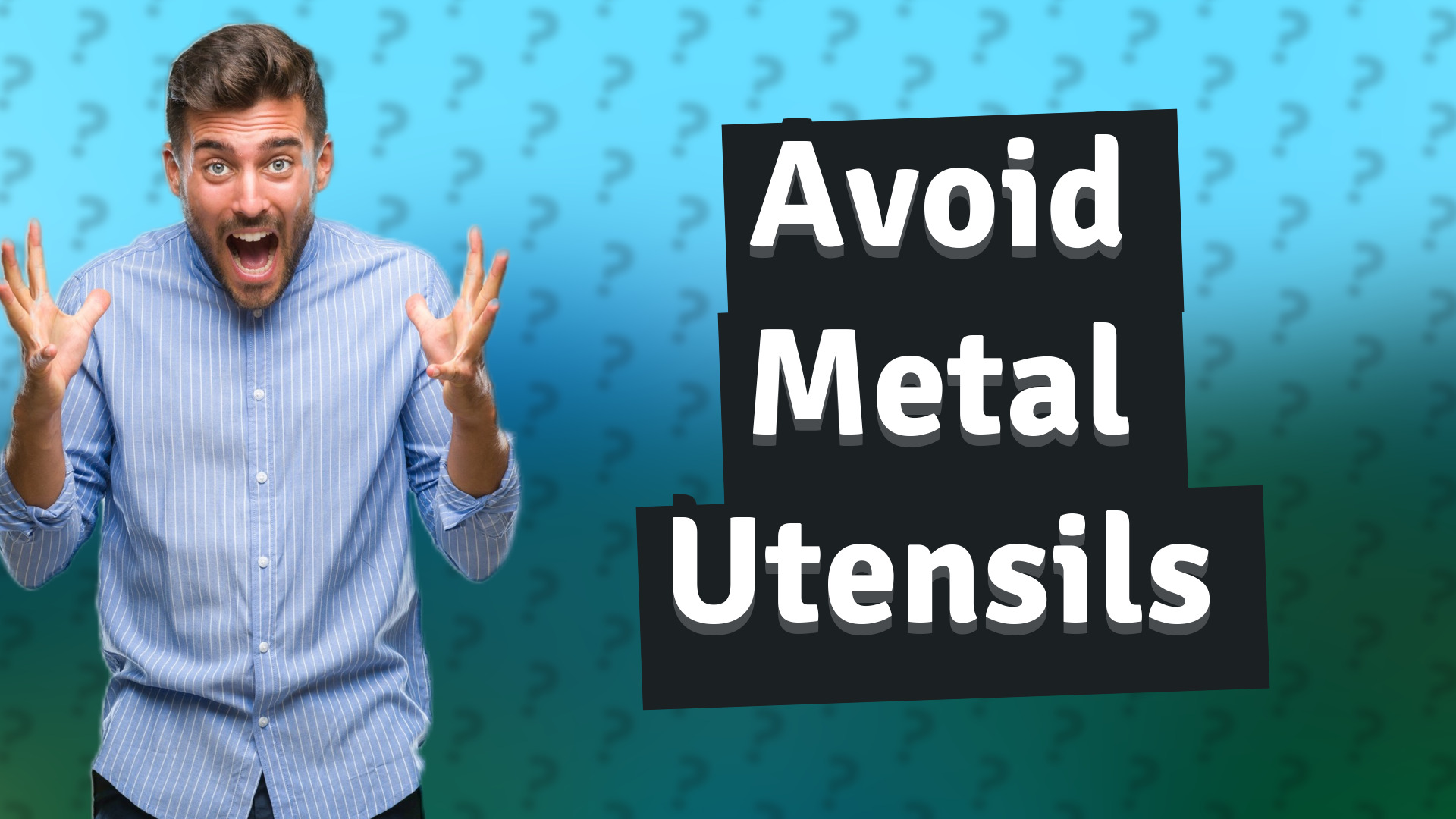 Avoid Metal Utensils