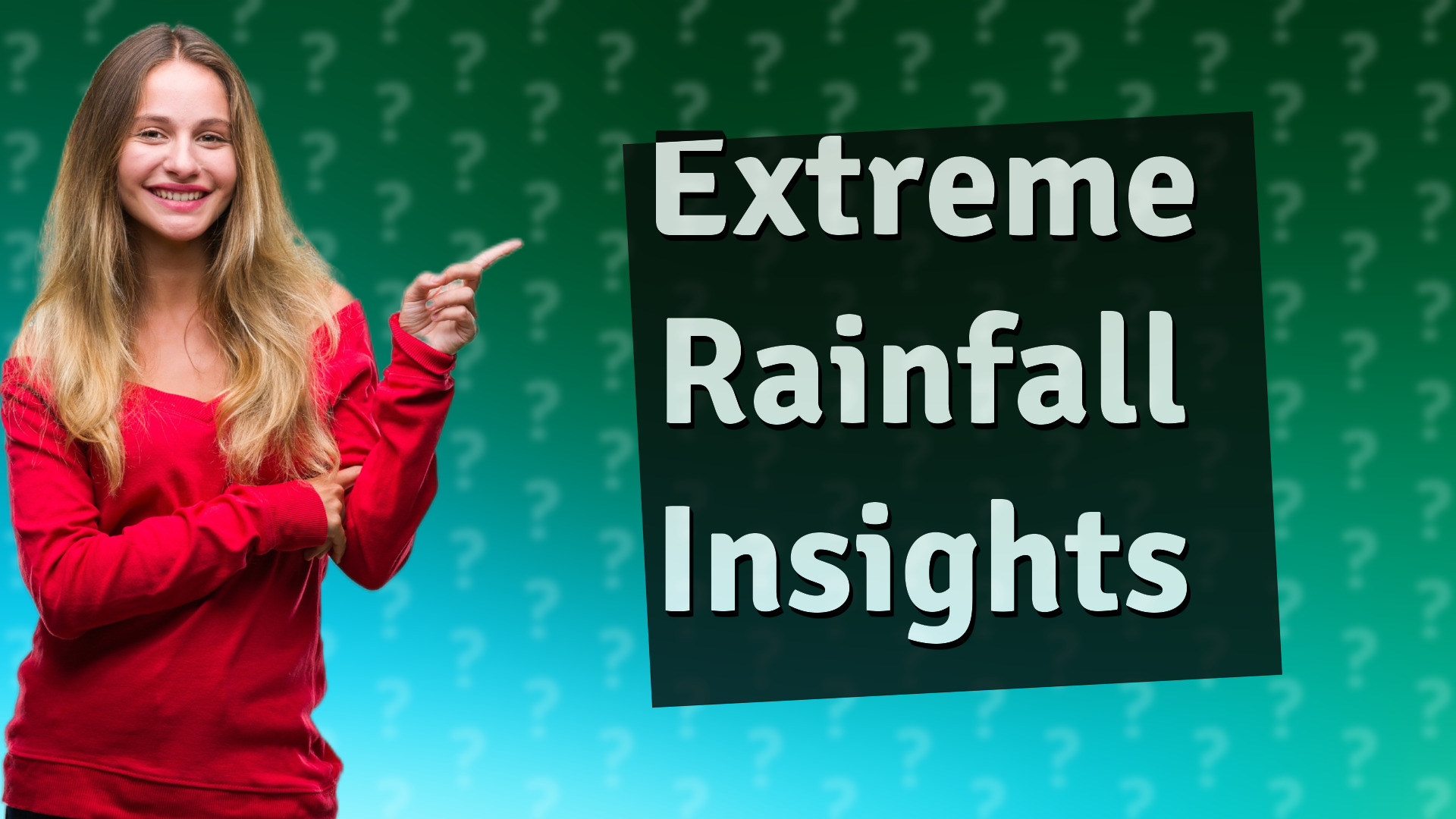 Extreme Rainfall Insights