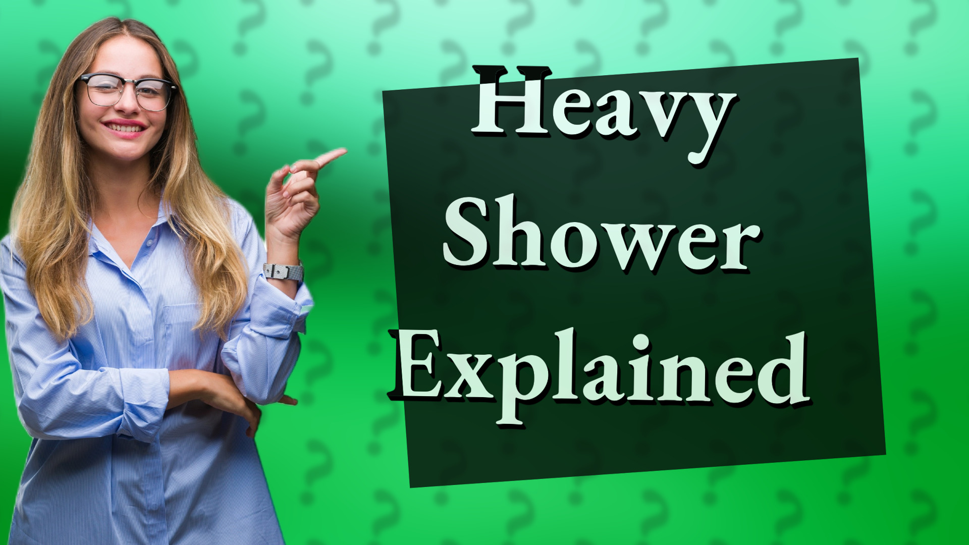 Heavy Shower Explained
