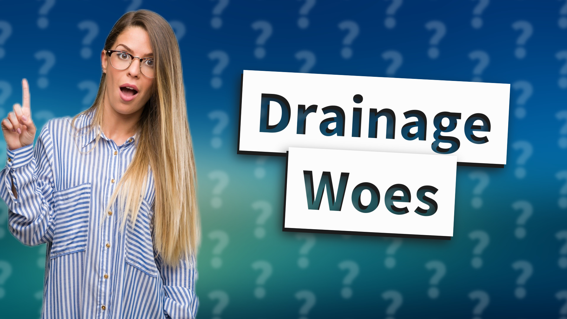 Drainage Woes