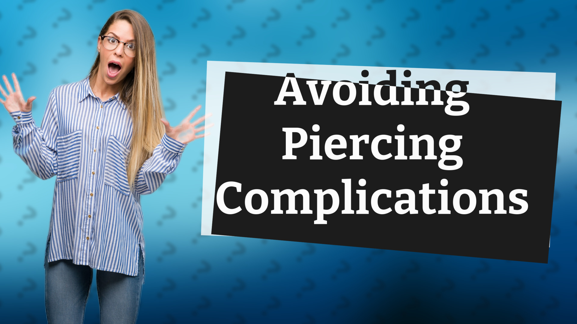 Avoiding Piercing Complications