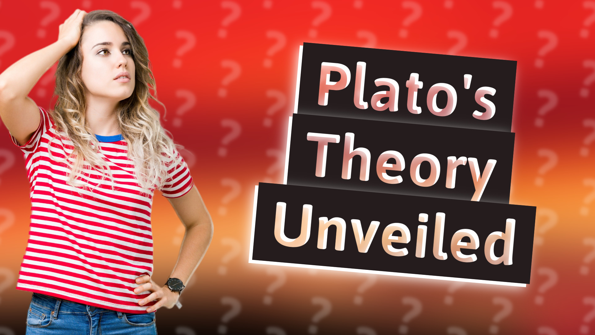 Plato's Theory Unveiled