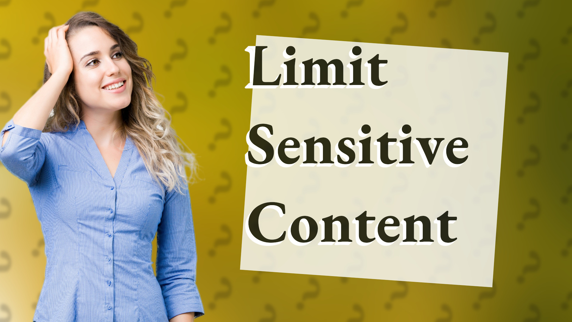Limit Sensitive Content