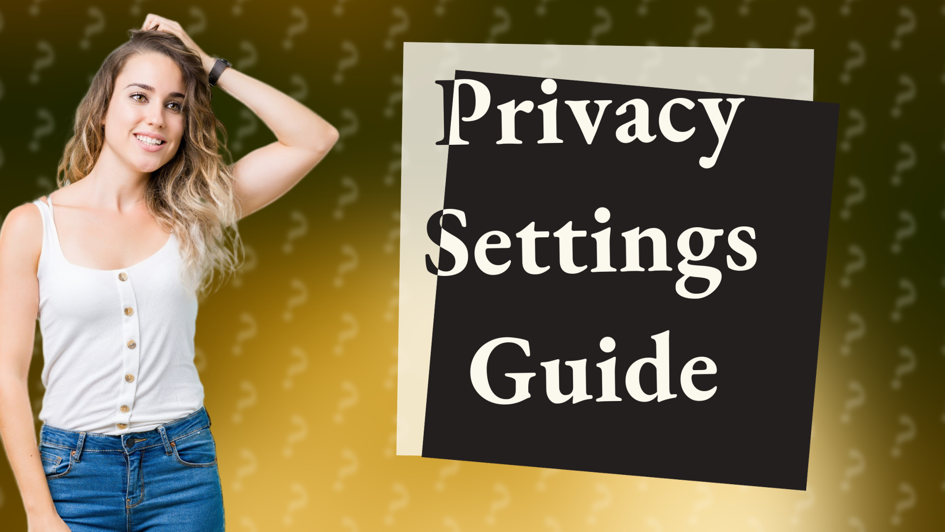 Privacy Settings Guide