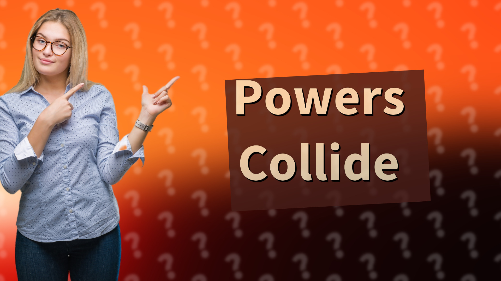 Powers Collide