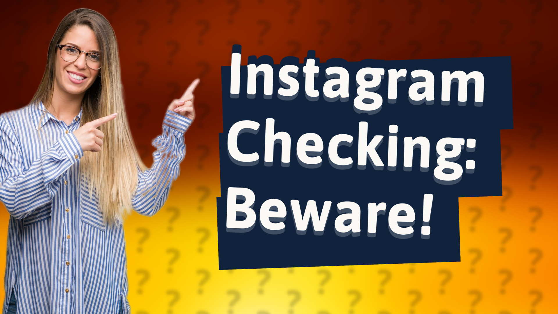 Instagram Checking: Beware!