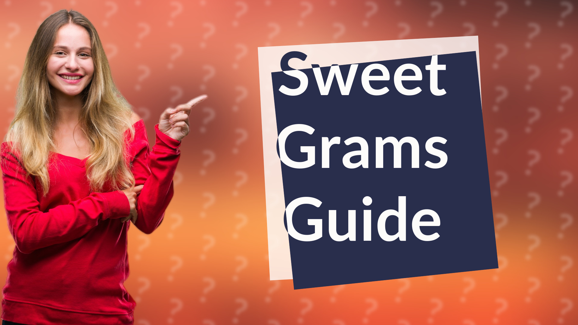 Sweet Grams Guide
