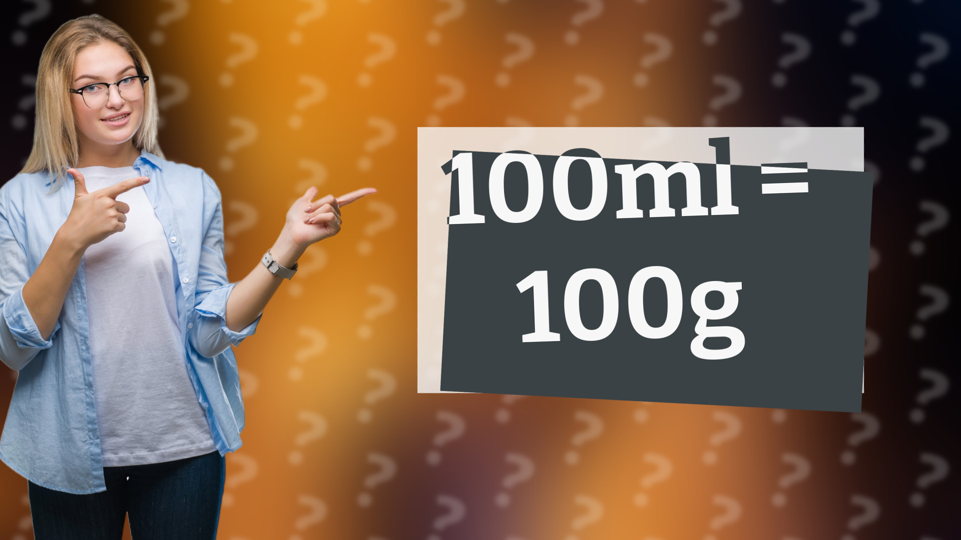 100ml = 100g
