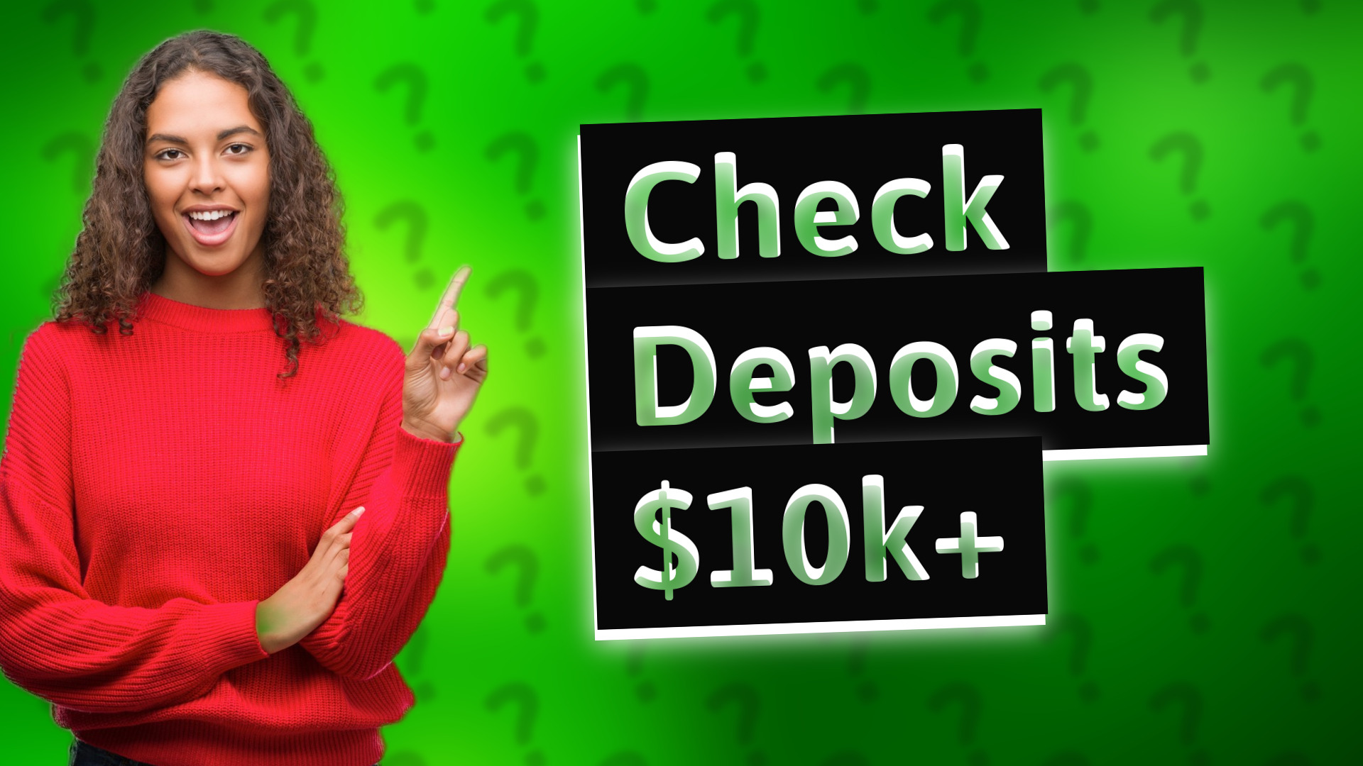 Check Deposits $10k+