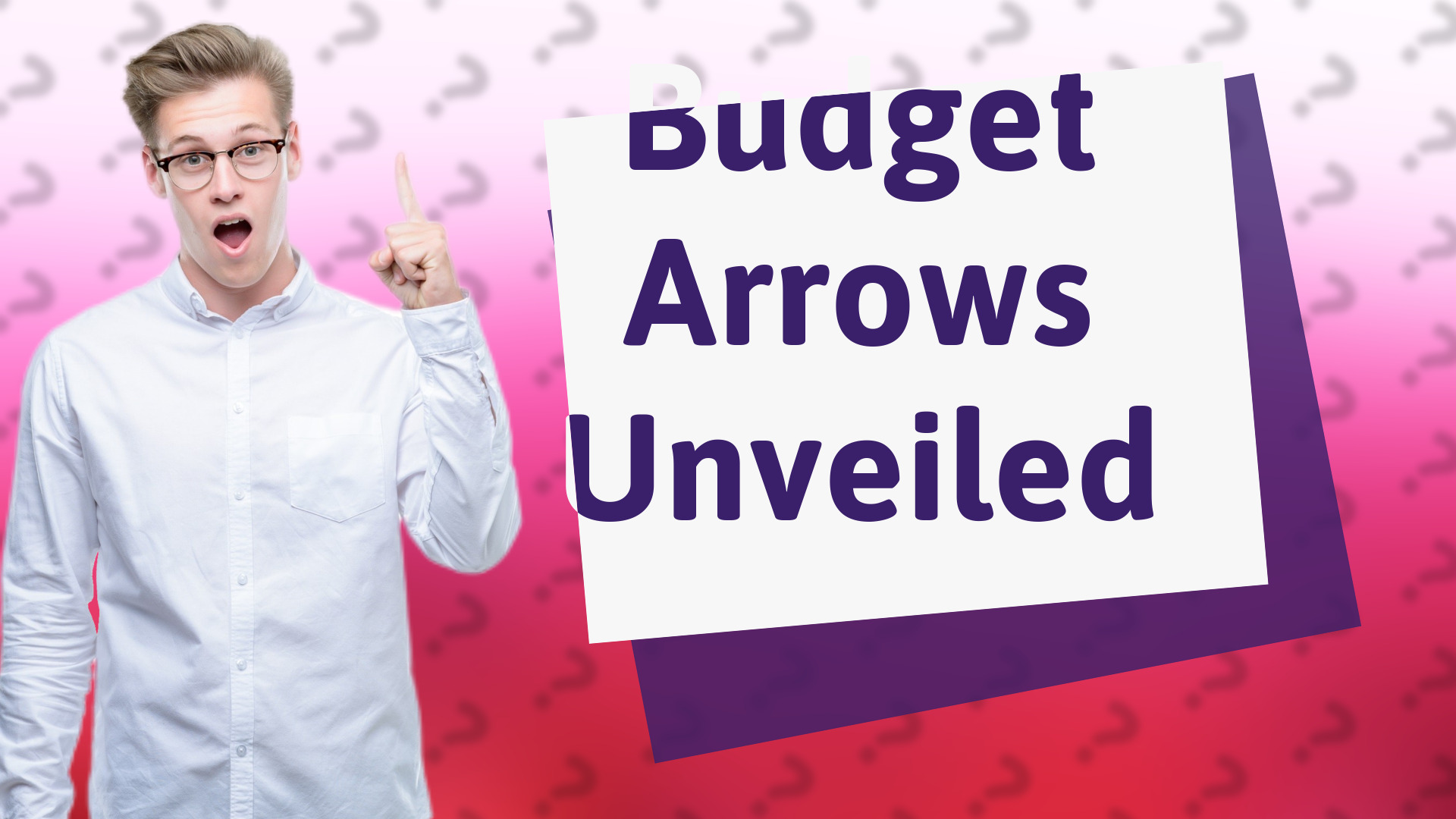 Budget Arrows Unveiled