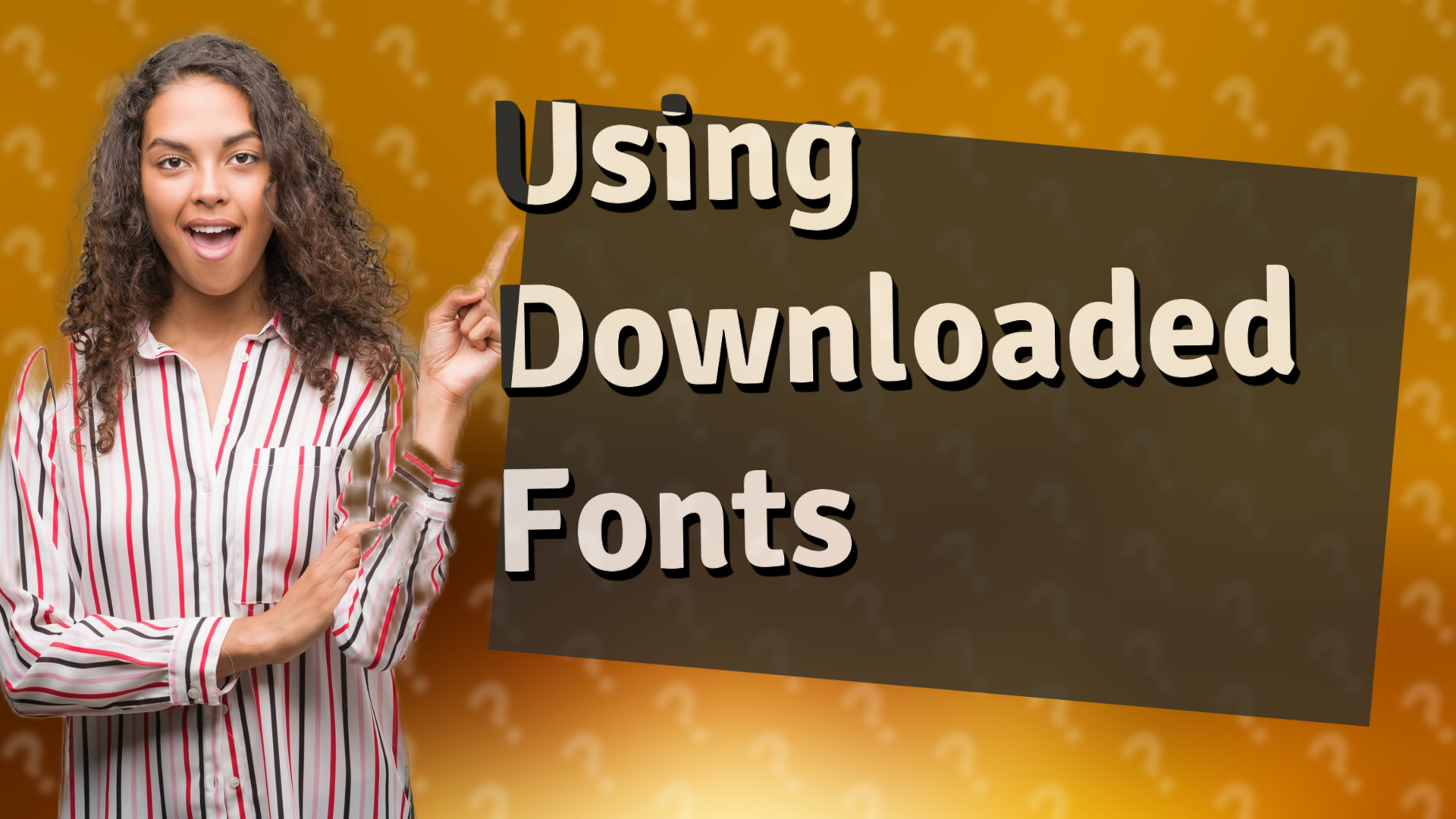Using Downloaded Fonts